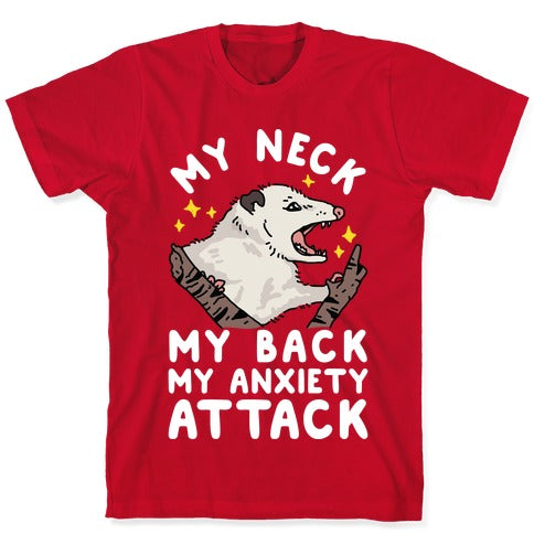 My Neck My Back My Anxiety Attack Opossum T-Shirt